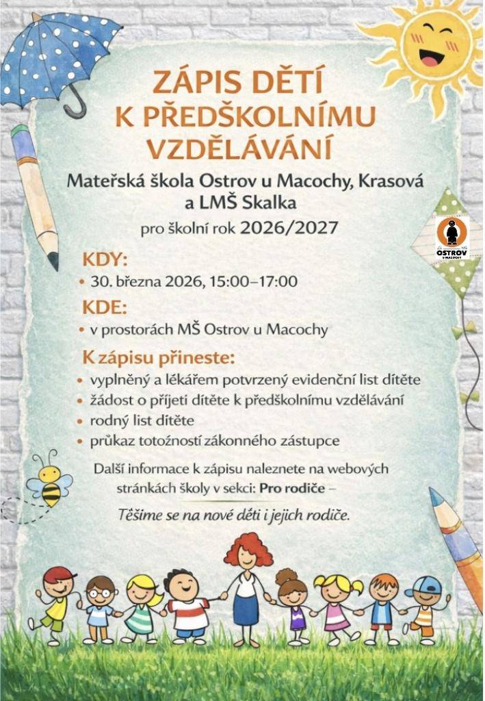 Mateřská škola Ostrov u Macochy informuje o konání zápisu dětí k předškolnímu vzdělávání pro školní rok 2026/2027.  Zápis se uskuteční dne 30. března 2026 v MŠ Ostrov u Macochy.  Podrobné informace naleznete v přiloženém plakátu.