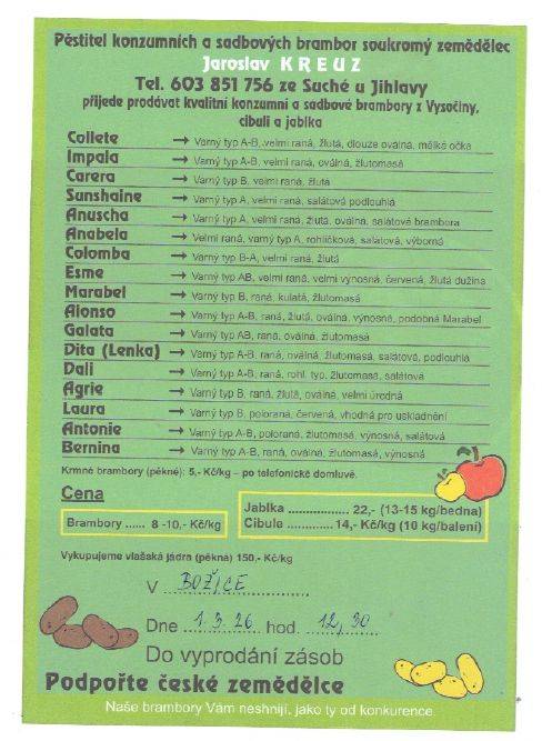 Kreuz Jaroslav bude v neděli 1. března 2026 ve 12:30 před OÚ prodávat konzumní a sadbové brambory, dále jablka a cibuli.