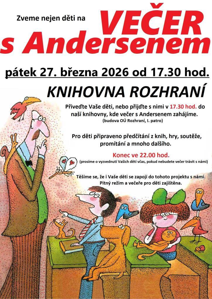 V pátek 27. března jsou zvány děti, třeba i s rodiči a prarodiči, na další Večer s Andersenem v obecní knihovně. Čeká Vás bohatý program, předčítání z knih, promítání, hry a soutěže. Plánovaný konec ve 22.00, občerstvení pro děti zajištěno.