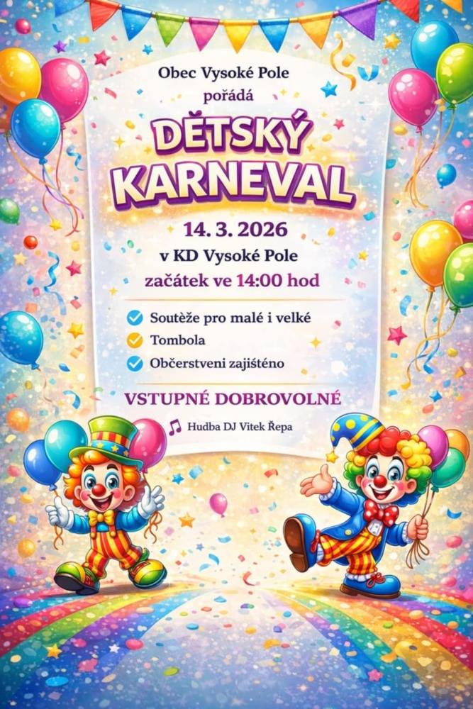 Obec Vysoké Pole srdečně zve všechny malé i velké na dětský karneval plný zábavy, soutěží a hudby!  14. března 2026 od 14:00 hodin v KD ve Vysokém Poli.