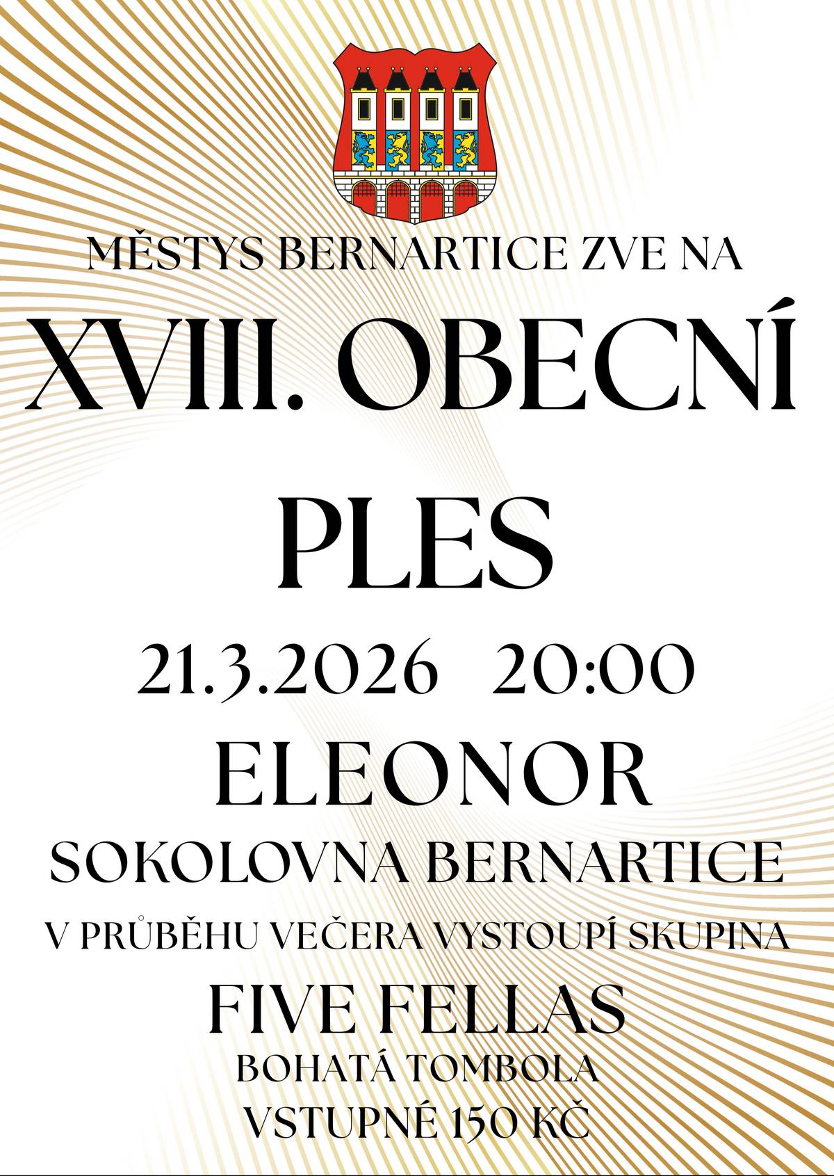 V sobotu 21.3.2026 od 20:00 v sokolovně v Bernarticích. K tanci a poslechu zahraje skupina Eleonor, v průběhu večera vystoupí skupina FIVE FELLAS.