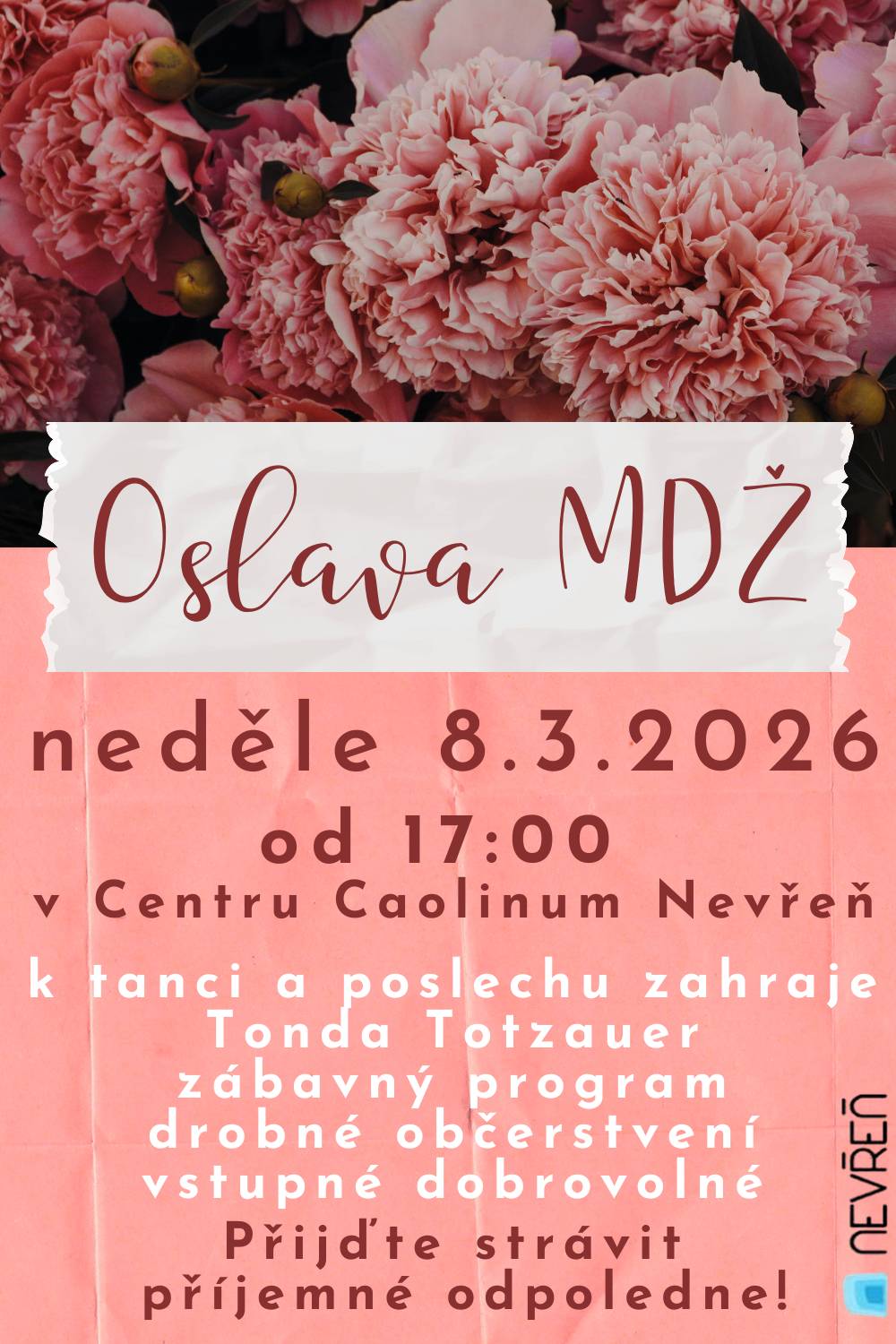 Srdečně Vás zveme na společné setkání u příležitosti Mezinárodního dne žen 💐 📅 Neděle 8. března 2026 od 17:00 hodin v CCN 🎶 K poslechu i tanci zahraje Tonda Totzauer 🎉 Připraven je doprovodný program 🍰 Chybět nebude ani drobné pohoštění Pojďme si toto příjemné odpoledne společně užít 🙂 Těšíme se na Vás! 🌷