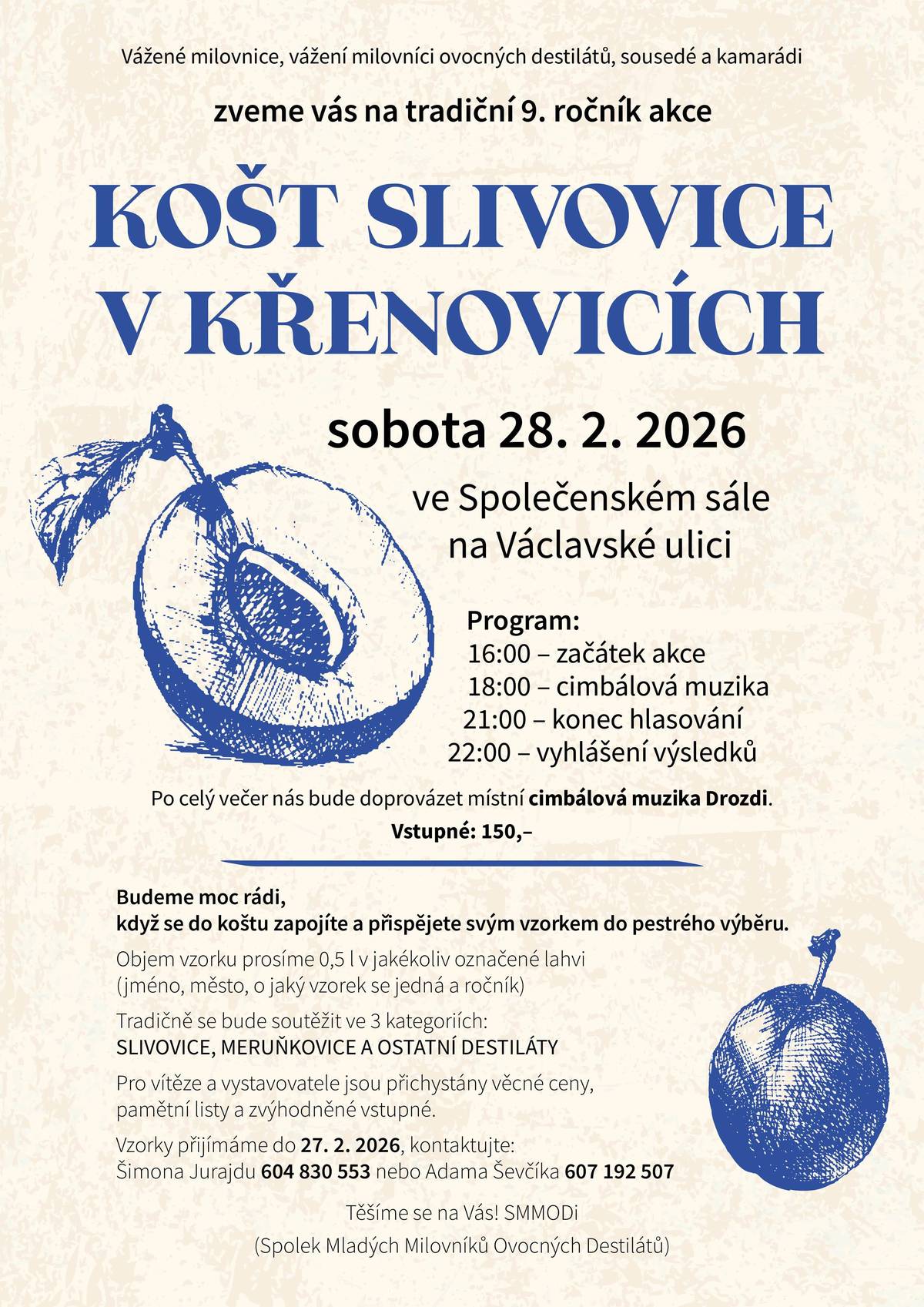 Spolek Mladých Milovníků Ovocných Destilátů srdečně zve na tradiční KOŠT SLIVOVICE do Křenovic. Vzorky přijímají do pátku 27. 2. 2026.