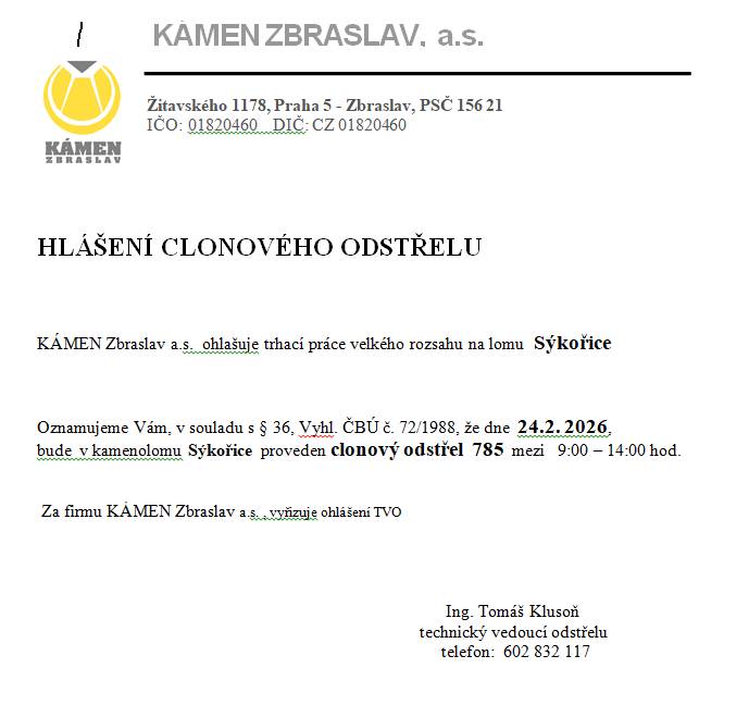 KÁMEN Zbraslav a.s. oznamuje, že v souladu s vyhláškou bude dne 24. února 2026 proveden clonový odstřel v kamenolomu Sýkořice. Trhací práce se uskuteční mezi 9:00 a 14:00 hodinou a mohou být doprovázeny zvýšeným hlukem.