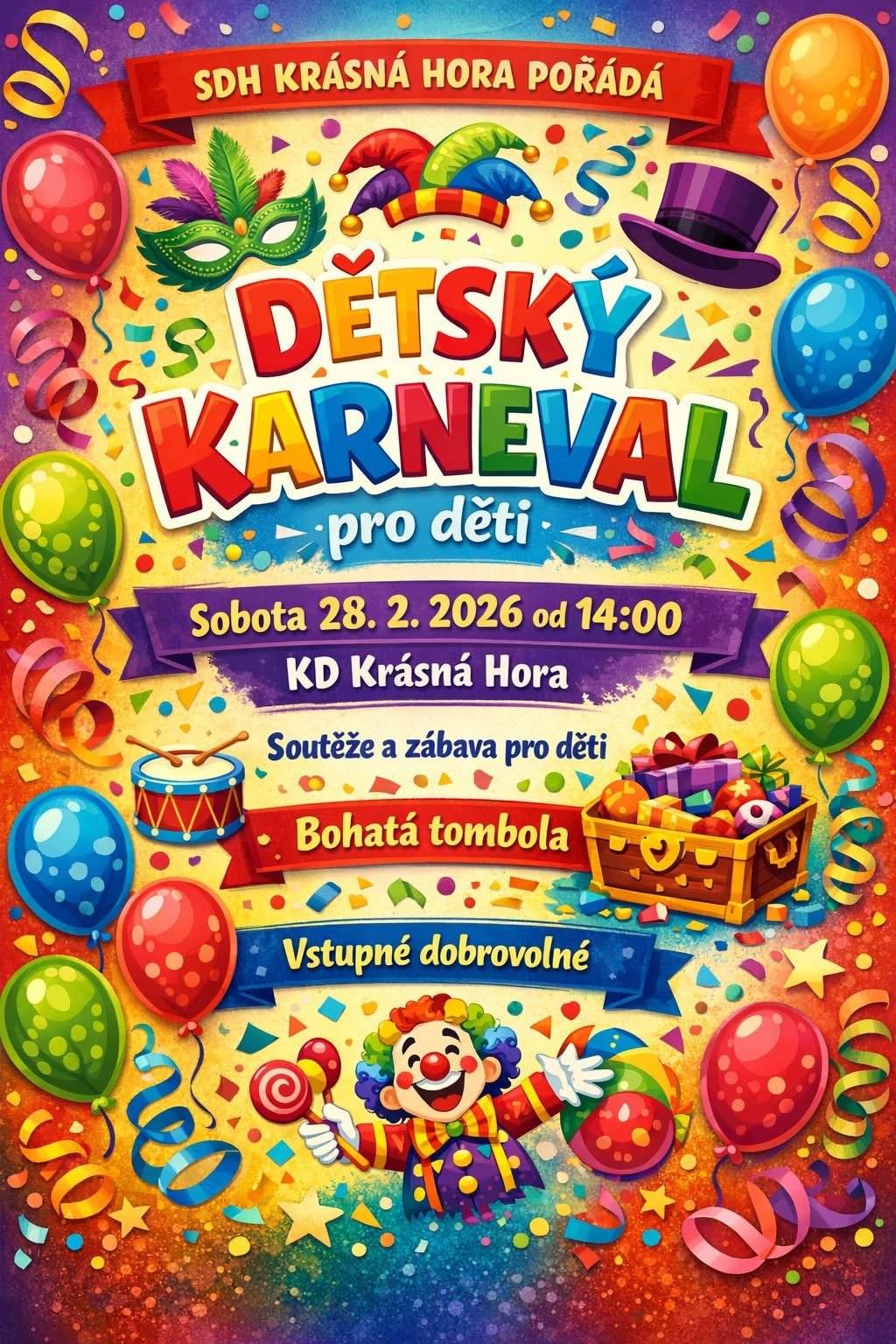 🎭 SDH Krásná Hora zve už tuto sobotu na Dětský karneval! Čas dětských karnevalů je tu a to znamená jediné – minimasky zavítají i do Krásné Hory! 🎉 Těšíte se? My moc! SDH Krásná Hora pořádá v sobotu 28. února 2026 od 14:00 hodin v KD Krásná Hora veselý dětský karneval plný barev, smíchu a radosti. Na programu se můžete těšit na: ✨ zábavné soutěže pro děti 🎁 bohatou tombolu 🎈 spoustu hudby, tance a karnevalové atmosféry A to vše za dobrovolné vstupné. Tak neváhejte, připravte masky, vezměte své ratolesti a dorazte si s námi užít sobotní odpoledne plné zábavy! 🤡 Těšíme se na vás! 🎊