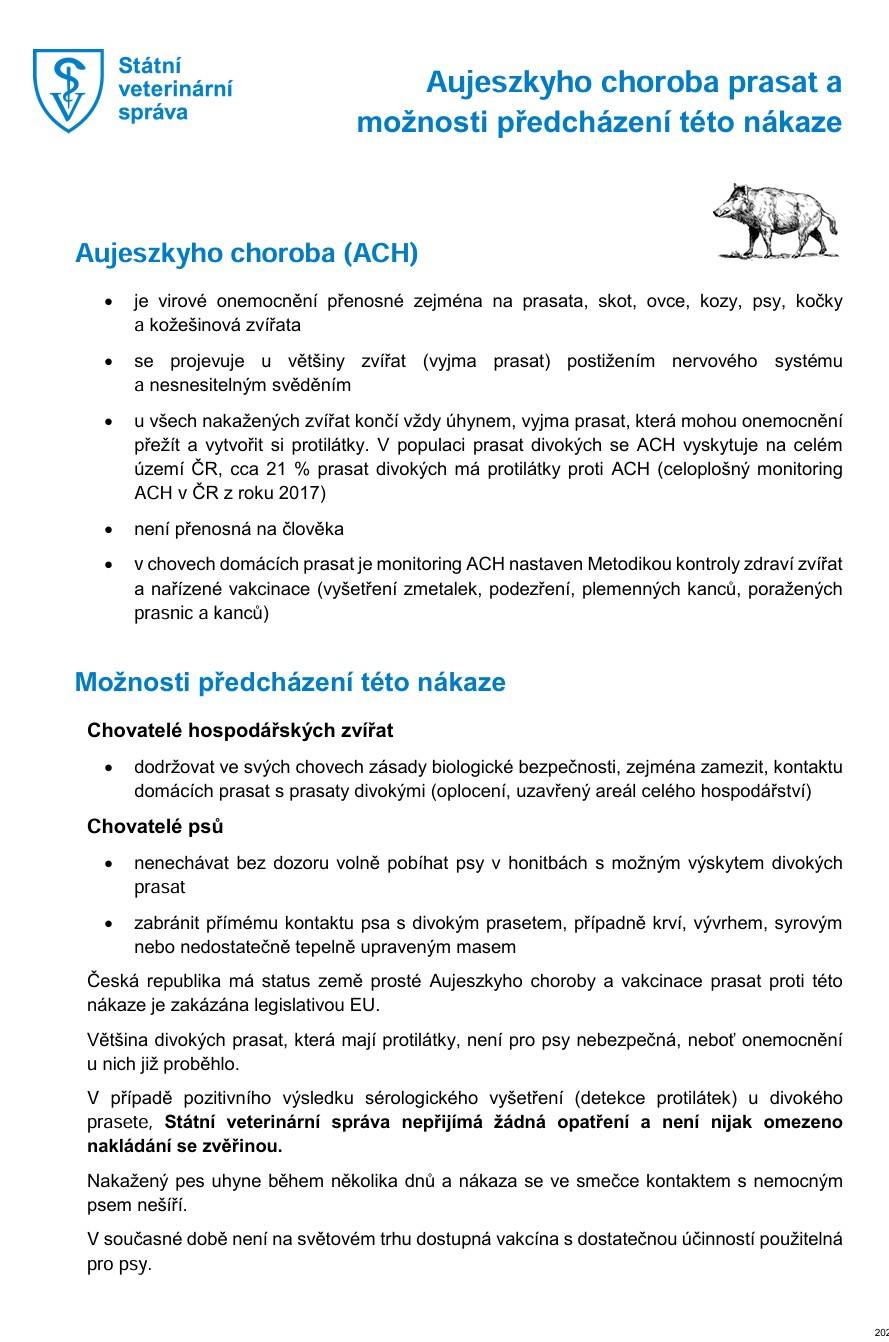 Aujeszkyho choroba prasat - informace chovatelům V minulých dnech byl na katastru obce zaznamenán výskyt Aujeszkyho choroby prasat - více info na: Aujeszkyho choroba prasat – Státní veterinární správa. Státní veterinární správa byla informována.