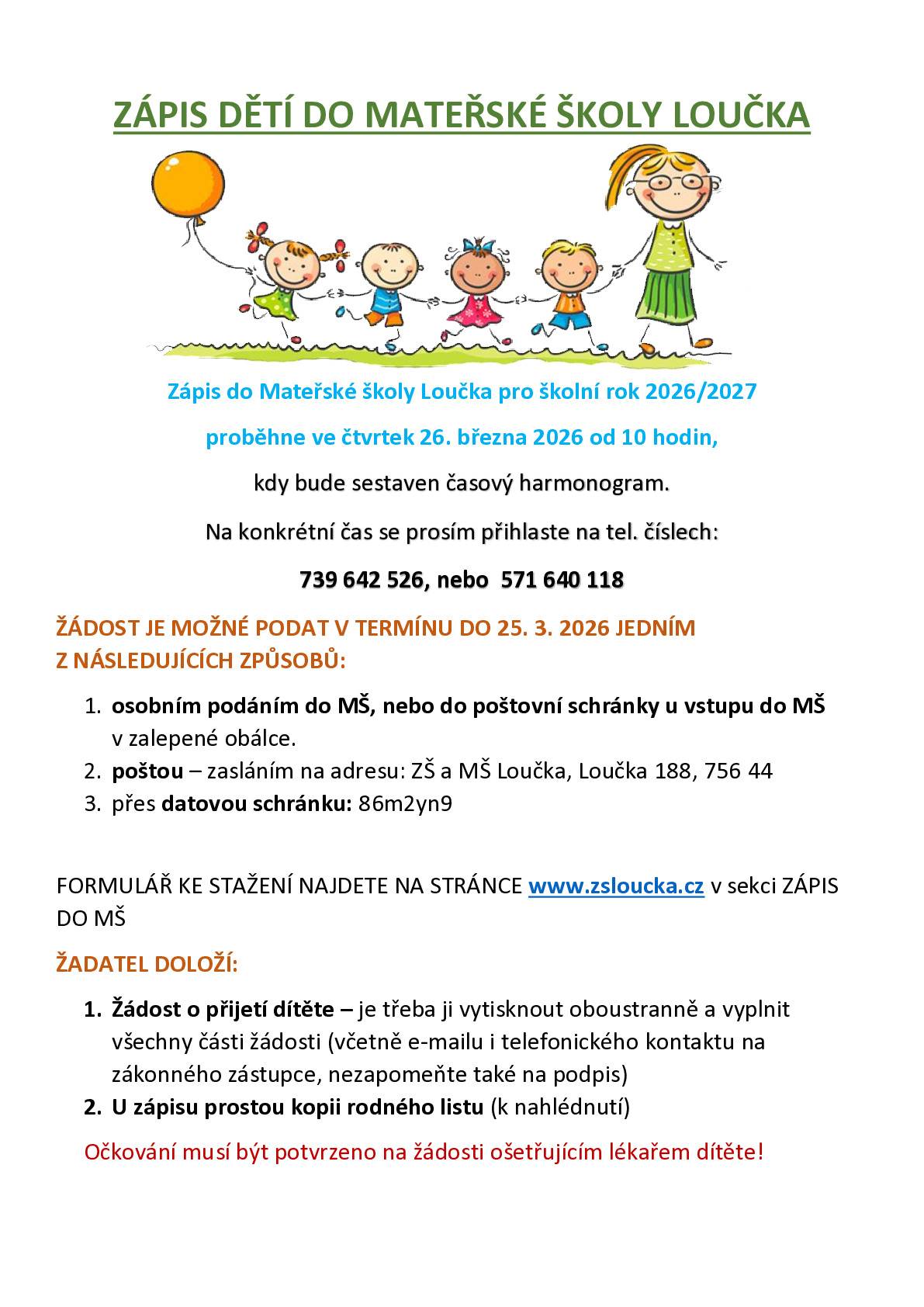 Zápis do Mateřské školy Loučka pro školní rok 2026/2027 proběhne ve čtvrtek 26. března 2026 od 10 hodin, kdy bude sestaven časový harmonogram. Na konkrétní čas se prosím přihlaste na tel. číslech: 739 642 526, nebo 571 640 118