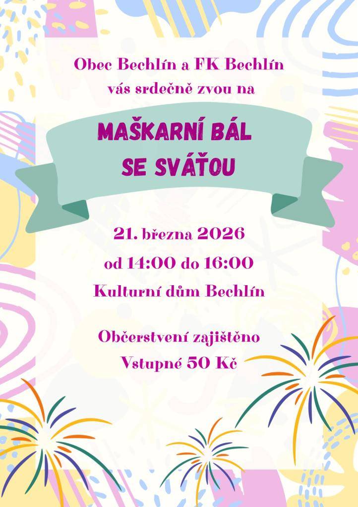 Obec Bechlín a FK Bechlín vás srdečně zvou na MAŠKARNÍ BÁL SE SVÁŤOU  21. března 2026  od 14:00 do 16:00  Kulturní dům Bechlín  Občerstvení zajištěno  Vstupné 50,-
