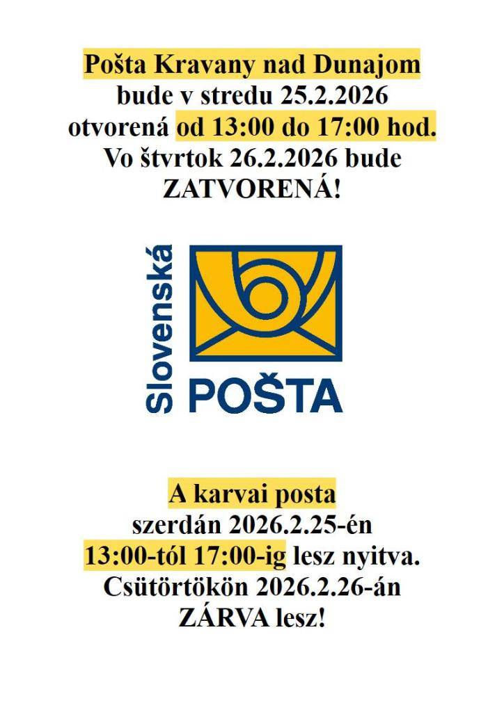 Pošta bude v stredu 25.2.2026 otvorená od 13:00 do 17:00. Vo štvrtok 26.2.2026 bude zatvorená!  A posta szerdán 2026.2.25-én 13:00-tól 17:00-ig lesz nyitva. Csütörtökön 2026.2.26-án zárva lesz!