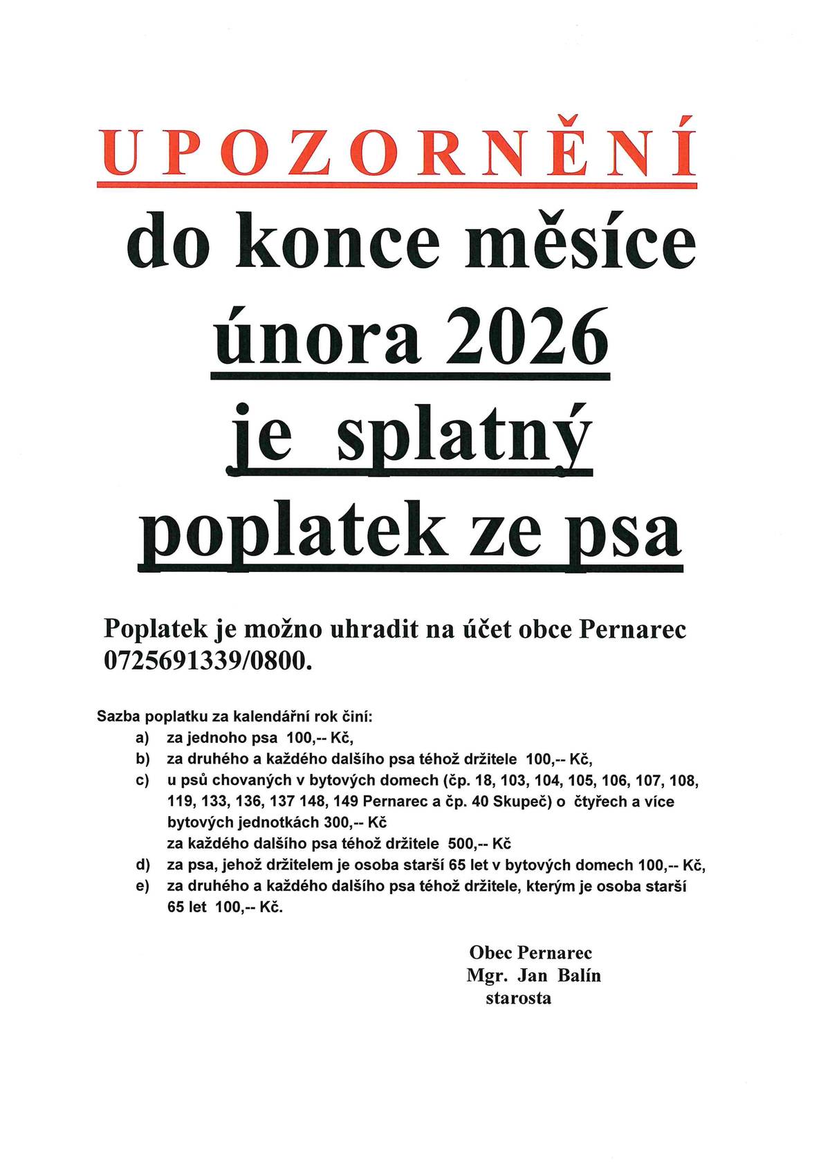 Vžení pejskaři, upozorňujeme, že do konce února je splatný poplatek ze psa. Starosta Jan Balí