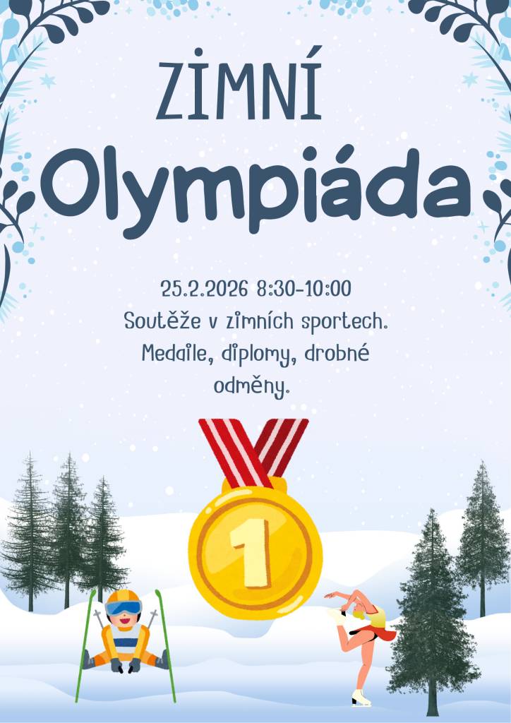 Milí rodiče, ve středu 25.2.2026 nás čeká Zimní olympiáda ve školce od 8.30 - 10.00 - děti budou soutěžit v zimních olympijských disciplínách. Budou se rozdávat medaile a diplomy a drobné odměny.