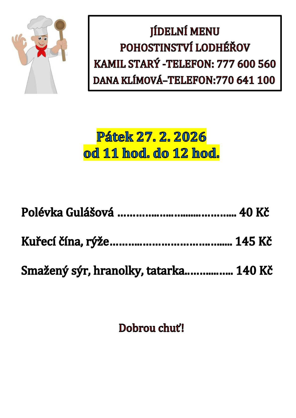 Pohostinství Lodhéřov nabízí v pátek 27.2.2026 od 11h do 12h Gulášovou polévku 40 Kč, kuřecí čínu s rýží 145 Kč, smažený sýr, hranolky a tatarskou omáčku 140 Kč. Dobrou chuť.