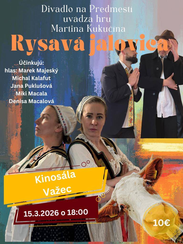 Divadelné predstavenie Rysavá jalovica sa uskutoční 15.3.2026 v kinosále vo Važci. Lístky si môžete zakúpiť na sekretariáte  starostu obce Važec. Cena lístka je 10,- €.