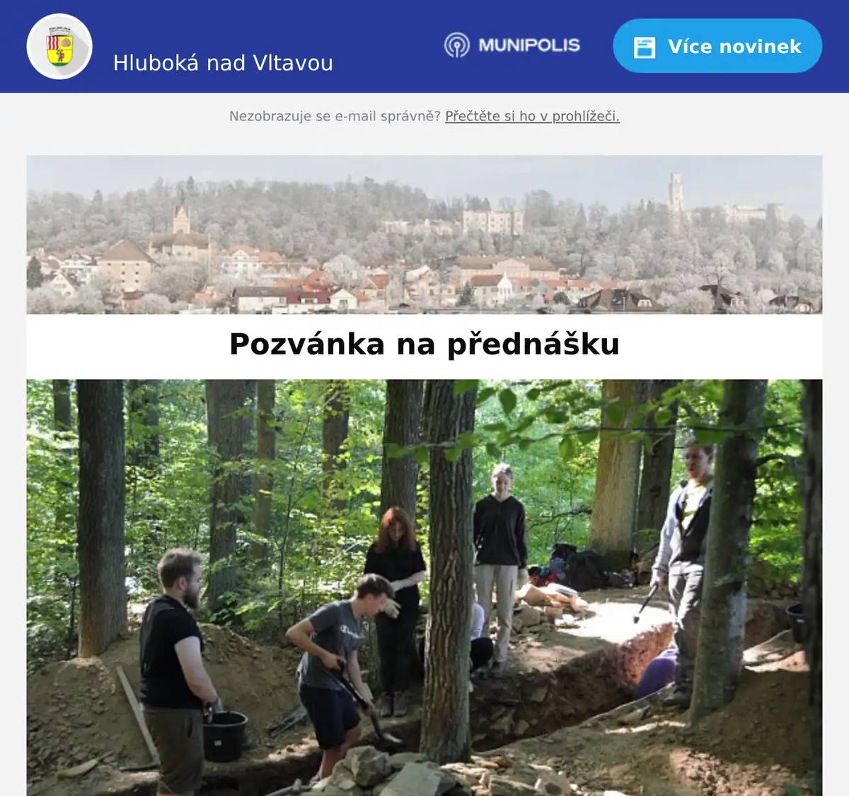 Milí spoluobčané,  zveme vás ve středu 25. 2. 2026 od 17.30 hodin do KC Panorama na přednášku o Archeologickém výzkumu na Karlově Hrádku 2019 - 2025. Na přednášce bude představen projekt výzkumu Karlova hrádku u Purkarce a budou shrnuty výsledky všech sezon archeologického výzkumu. Jako novinka budou prezentována zjištění z výzkumu předhradí v roce 2025, promítnuty budou 3D modely vybraných archeologických nálezů a promítnut digitální model hradu. Následovat bude diskuse.  O nejnovější poznatky se s vámi podělí: Mgr. Martin Pták Prof. Rudolf Krajíc z Archeologického ústavu Jihočeské univerzity v Českých Budějovicích Přijďte si poslechnout fascinující výsledky výzkumu a nahlédnout pod pokličku práce archeologů. Na setkání s vámi se těší spolek Karlův Hrádek!