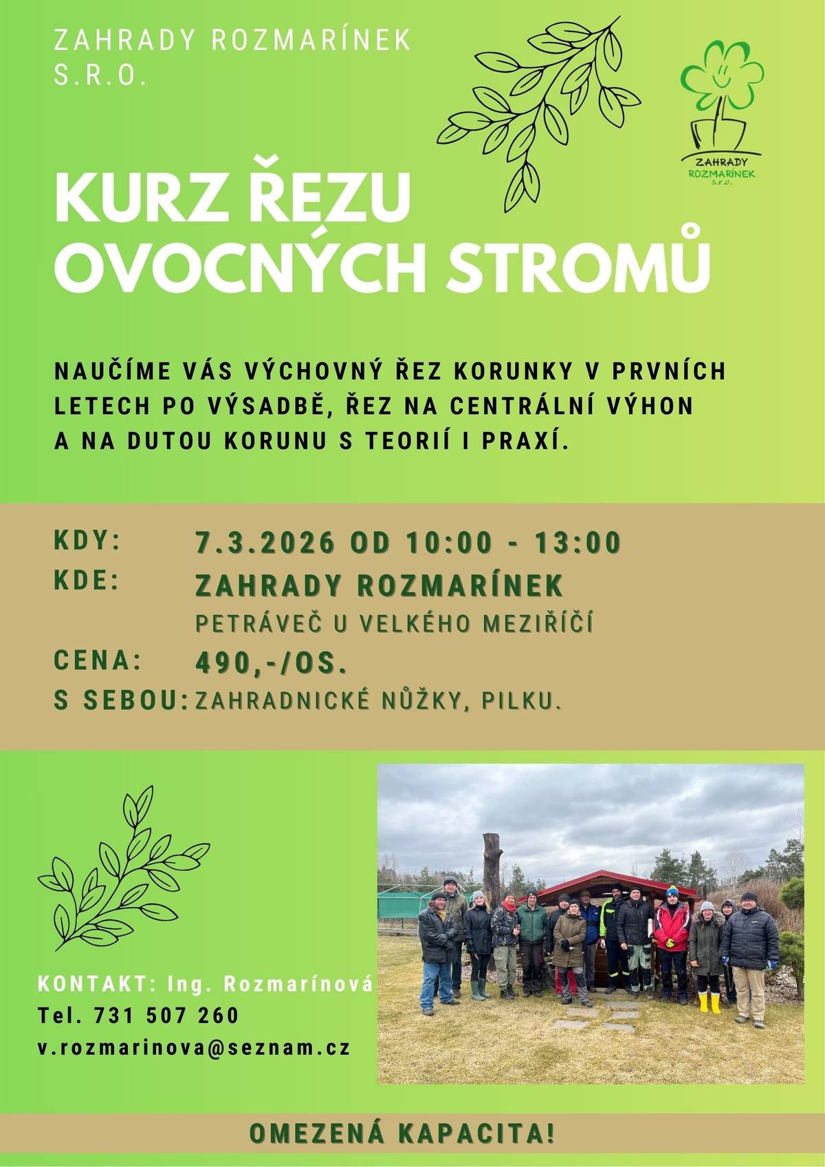 Zahrady Rozmarínek s.r.o. zve všechny zájemce na praktický 🌳 Kurz řezu ovocných stromů 📅 Termín:   7. března 2026 od 10:00 do 13:00 📍 Místo konání: Zahrady Rozmarínek, Petráveč u Velkého Meziříčí 💰 Cena:    490 Kč / osoba ✂️ S sebou:   zahradnické nůžky a pilku