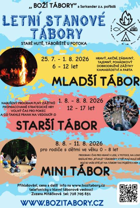 Mladší tábor: 25.7. - 1.8.2026 /6 - 12 let/  Starší tábor: 1.8. - 8.8.2026 /12 -17 let/  Mini tábor: 8.8. - 11.8.2026 /0 - 8 let/    www.bozitabory.cz, Zuzana Mitáčková tel.: 728 705 831