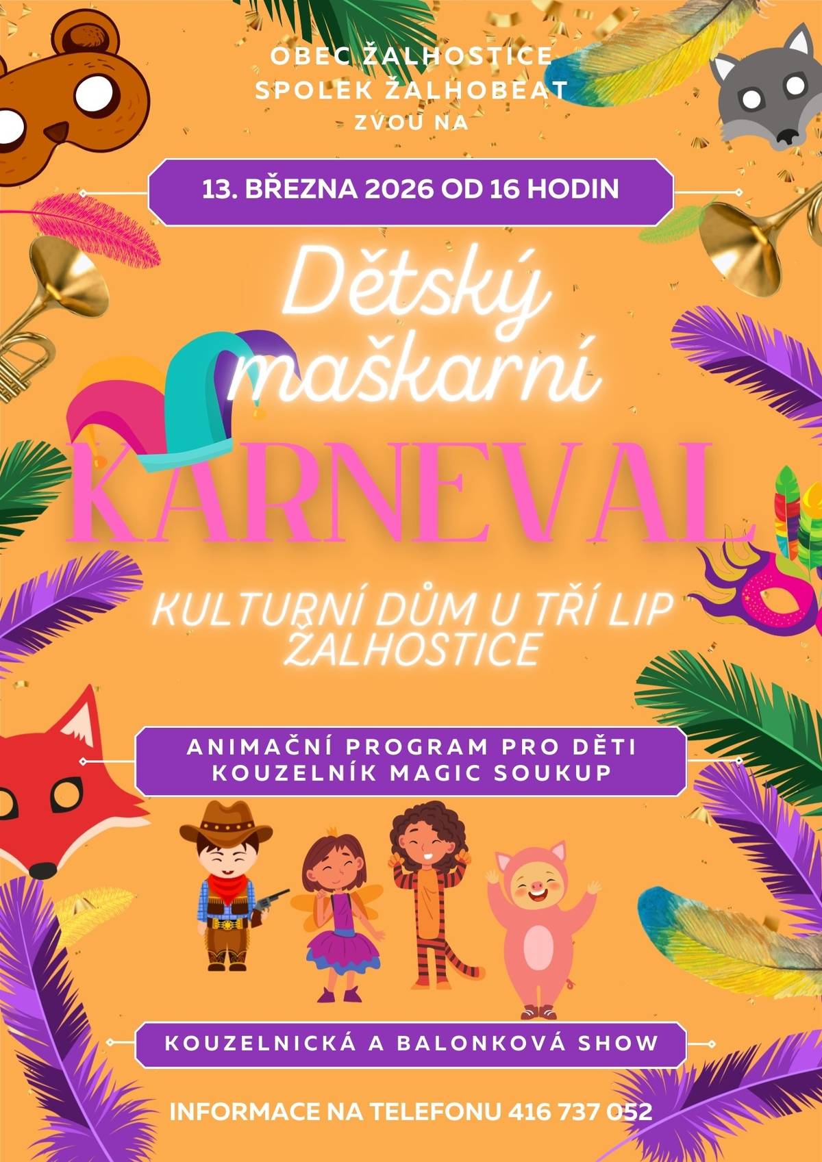 Obec Žalhostice a spolek Žalhobeat Vás srdečně zvou na dětský maškarní karneval, který se koná dne 13.3.2026 od 16 hodin v kulturním domě U tří lip. Těšit se můžete na kouzelnickou a balonkovou show. Těšíme se na Vás!