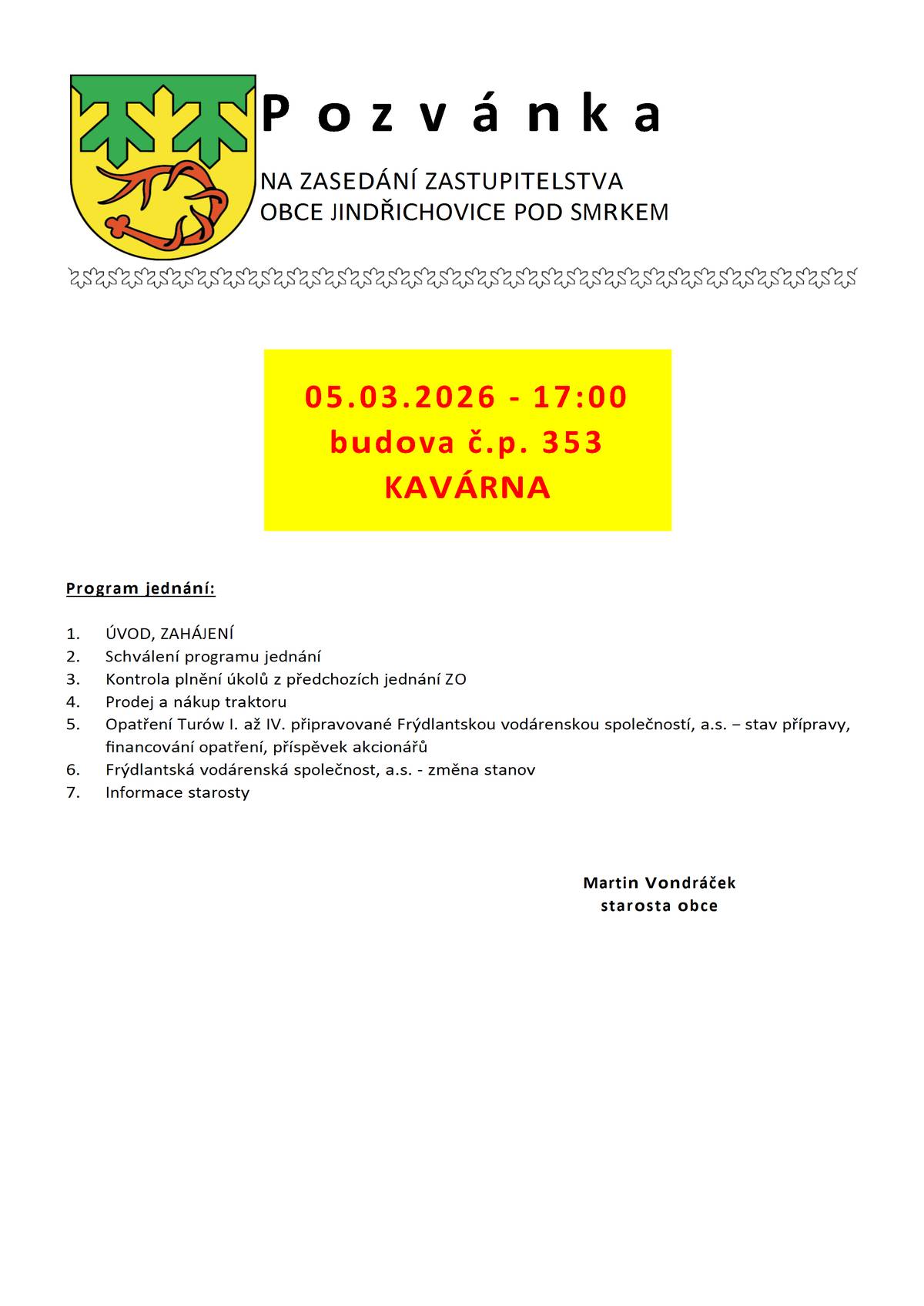 Obec Jindřichovice pod Smrkem si Vás dovoluje pozvat na mimořádné veřejné zasedání zastupitelstva obce ve čtvrtek 5. 3. 2026 od 17 hodin v kavárně, č. p. 353.