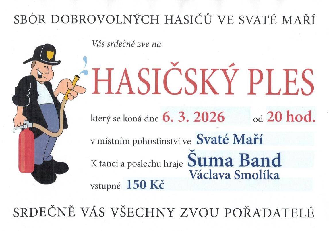Srdečně vás zveme na Hasičský ples, který se koná 6. března 2026 od 20:00 v místním pohostinství ve Svaté Maří. K tanci a poslechu hraje Šuma Band. Vstupné je 150 Kč.