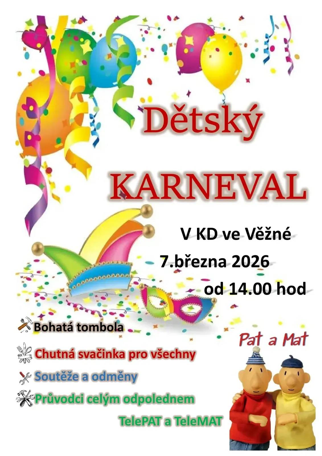 V sobotu 7. 3. 2026 od 14:00 hodin se v sále Kulturního domu uskuteční tradiční dětský karneval, na který vás i vaše ratolesti srdečně zveme. Podrobnosti najdete na přiloženém plakátě.
