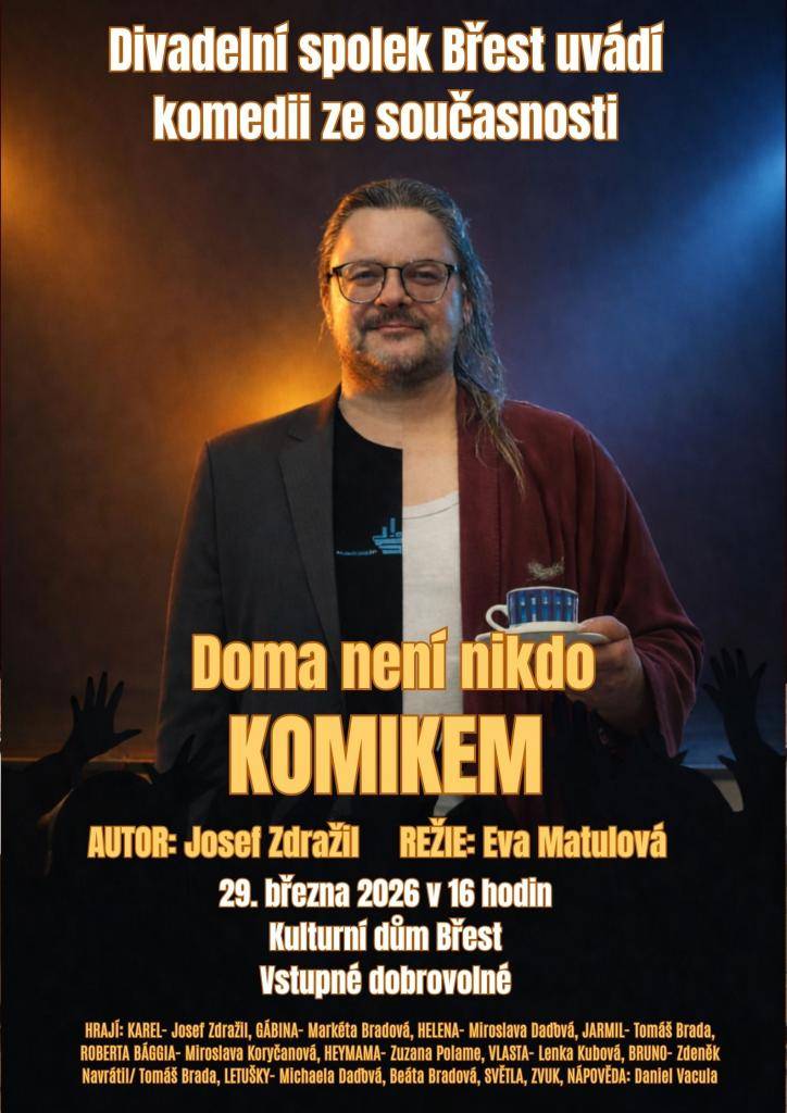 Divadelní spolek Břest Vás zve na nové divadelní představení DOMA NENÍ NIKDO KOMIKEM.  V neděli 29. 3. od 16:00 v Kulturním domě.  Vstupné je dobrovolné.