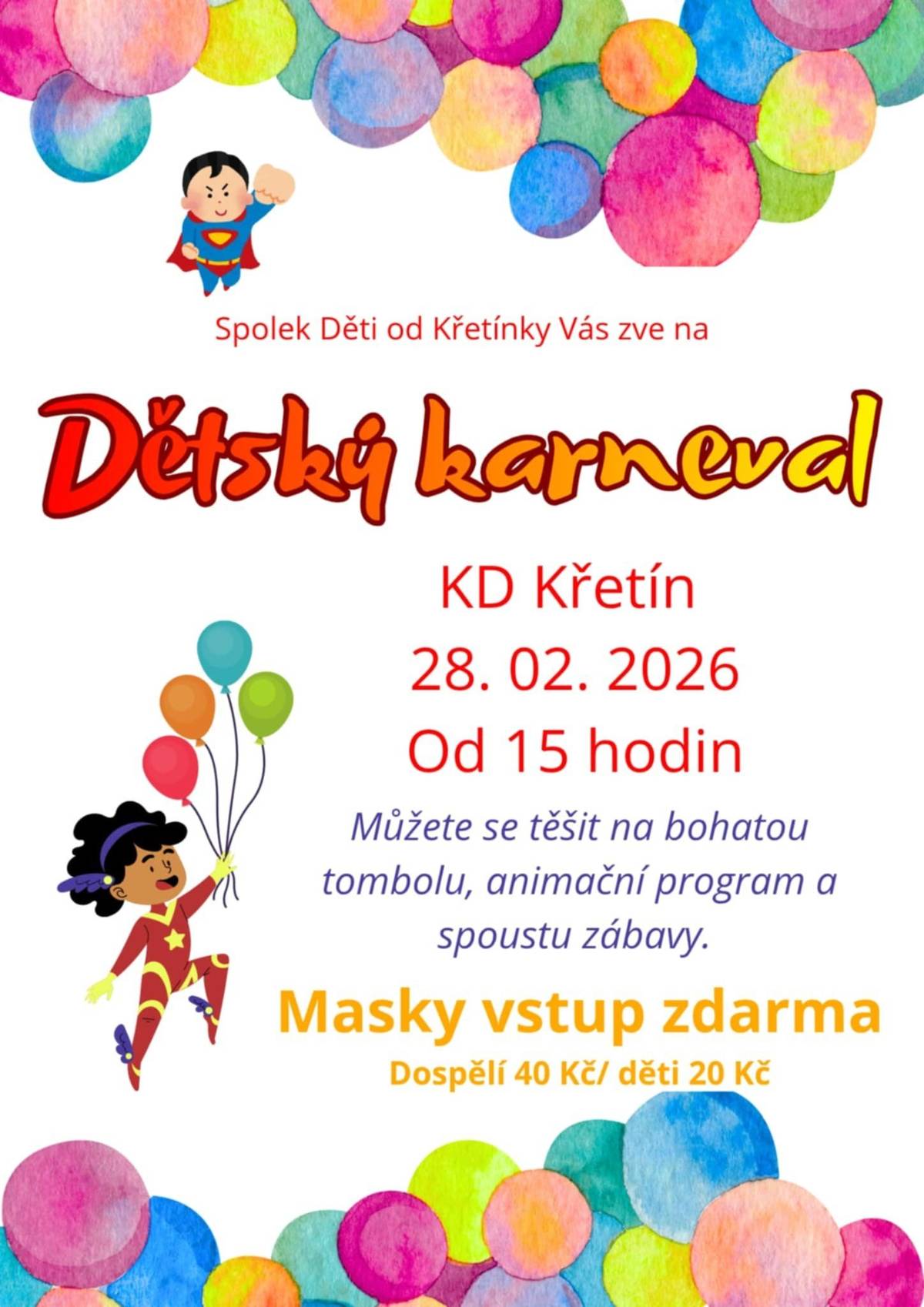 Spolek Děti od Křetínky vás zve na Dětský karneval do kulturního domu ve Křetíně v sobotu 28.2. od 15 hodin. Můžete se těšit na bohatou tombolu a animační program. Vstupné: masky zdarma, dospělí 40, děti 20 Kč.