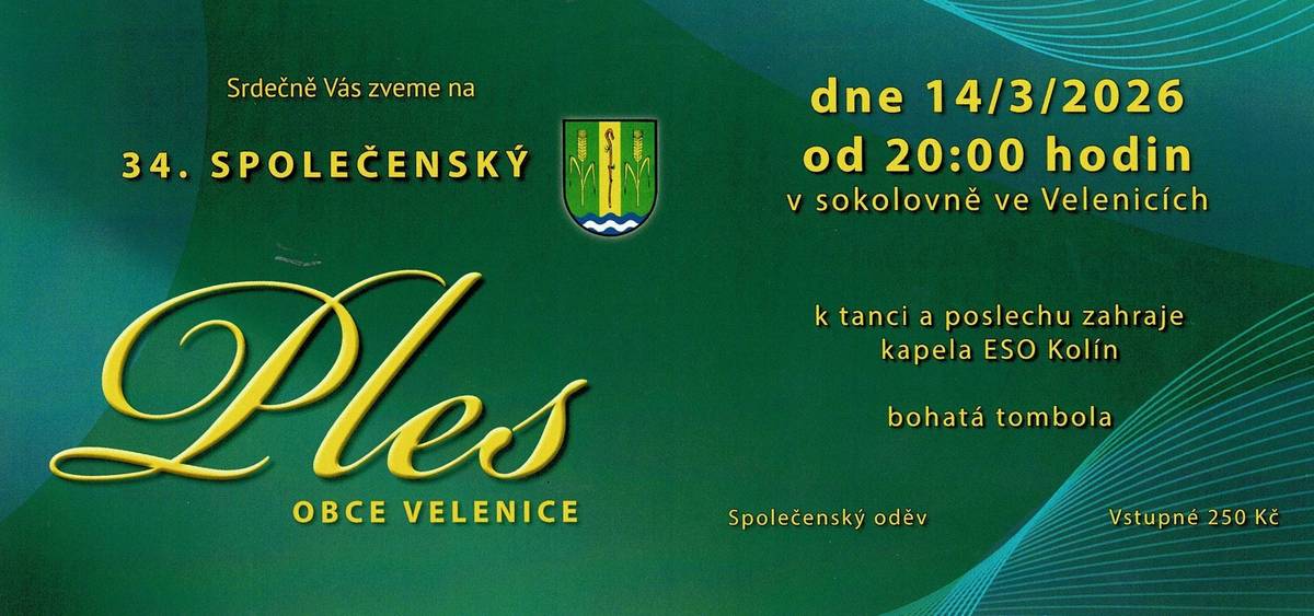 Zastupitelstvo obce Velenice srdečně zve všechny občany na 34. společenský ples Obce Velenice, který se bude konat v sobotu 14. března 2026 od 20 hodin v sokolovně ve Velenicích. K tanci a poslechu zahraje kapela ESO Kolín, vstupné 250 Kč, bohatá tombola.