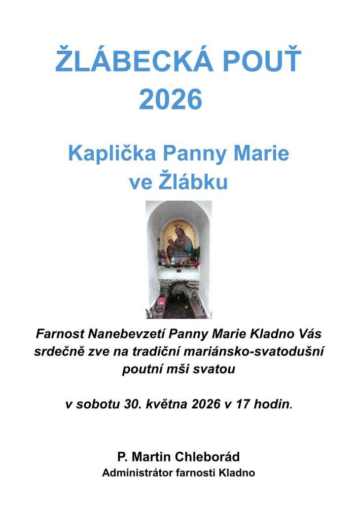 Farnost Nanebevzetí Panny Marie Kladno zve všechny na tradiční mariánsko-svatodušní poutní mši svatou, která se koná v sobotu 30. května 2026 v 17 hodin. Akce se uskuteční v kapličce Panny Marie ve Žlábku.  P. Martin Chleborád  Administrátor farnosti Kladno