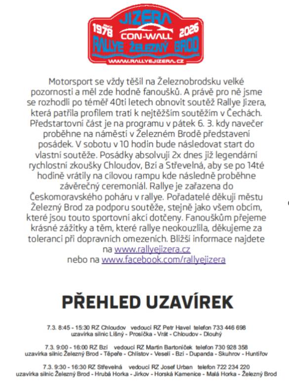 Rallye Jizera se po 40 letech vrací na Železnobrodsko. Předstartovní část se odehraje 6. března 2026, kdy navečer proběhne na náměstí v Železném Brodě představení posádek. Hlavní soutěž začne v sobotu 7. března v 10 hodin, kdy posádky absolvují rychlostní zkoušky Chloudov, Bzí a Střevelná.