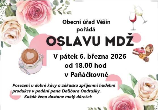 Pro všechny ženy, slečny a dívky z Věšína, Bukové a Teslín  pořádá OÚ Věšín v pátek 6.3.2026 od 18.00 hod v Paňáčkovně oslavu MDŽ.