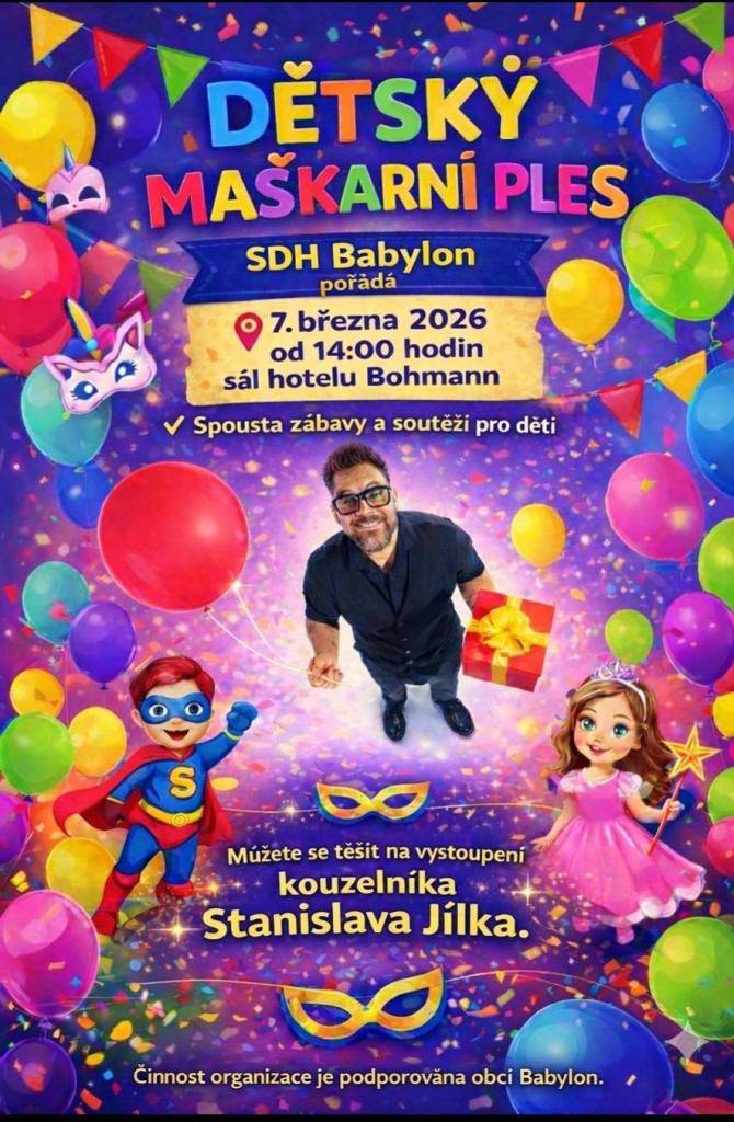 Sbor dobrovolných hasičů Babylon zve všechny malé i velké na dětský maškarní ples, který se koná v sobotu 7. března 2026 od 14 hodin.