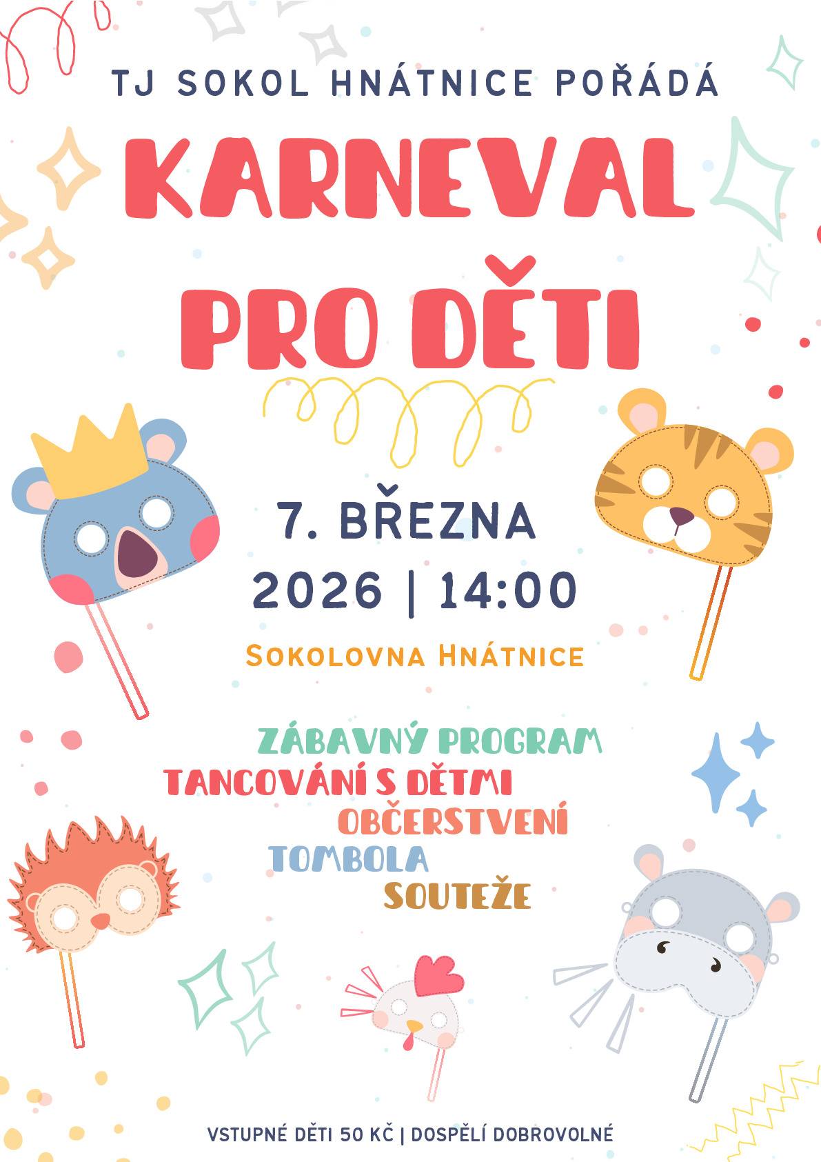 T.J. Sokol Hnátnice vás zve na Karneval pro děti v sobotu 7. 3. 2026 od 14 hodin v sokolovně v Hnátnici.