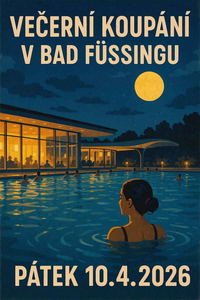 Dovolujeme si vás pozvat na zájezd na večerní koupání v Bad Füssingu, který se uskuteční 10. dubna 2026. Odjezd zajišťujeme z autobusových zastávek v Horním Záhoří a Písku.