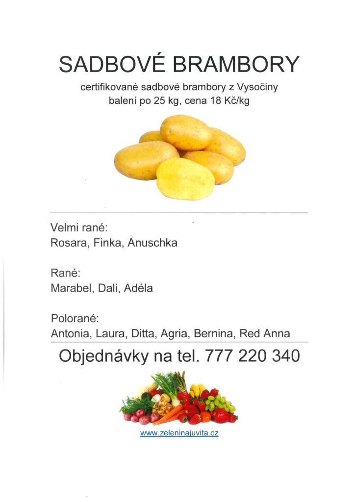 Zelenina Juvita Uherský Brod bude v pátek 27.2.  od 13:20 do 13:40 h, prodávat certifikované sadbové brambory z Vysočiny, cibuli 16Kč/kg, jablka  25Kč/kg, konzumní brambory 12Kč/kg, česnek, cibuli sazečku a další ovoce a zeleninu. Řidič přijímá objednávky na sadbové brambory na t. č. 777 220 340.