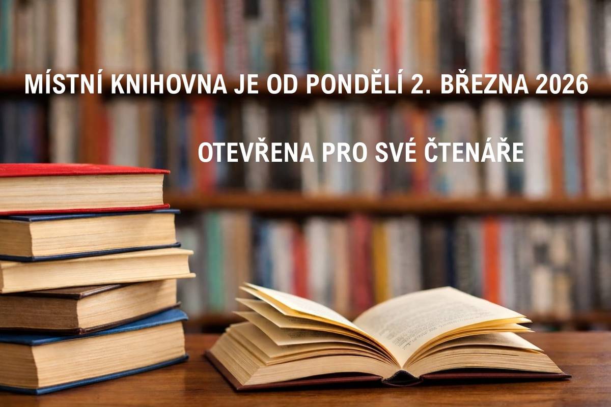 Informujeme občany, že od pondělí 2. března 2026 je místní knihovna otevřena pro své čtenáře.