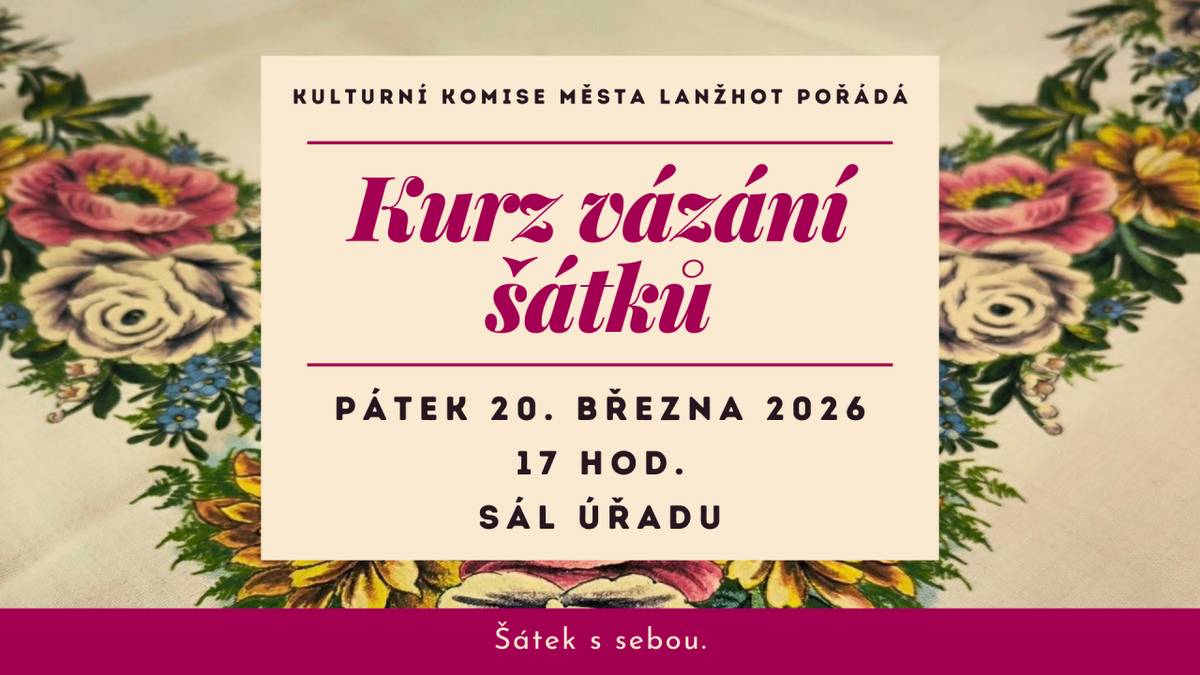 Kulturní komise MěÚ zve všechny zájemkyně na KURZ VÁZÁNÍ ŠÁTKŮ v pátek 20. 3. 2026 v 17 hod. v sále Městského úřadu Lanžhot.  Šátky si vezměte s sebou, modelky (figurantky) jsou vítány!
