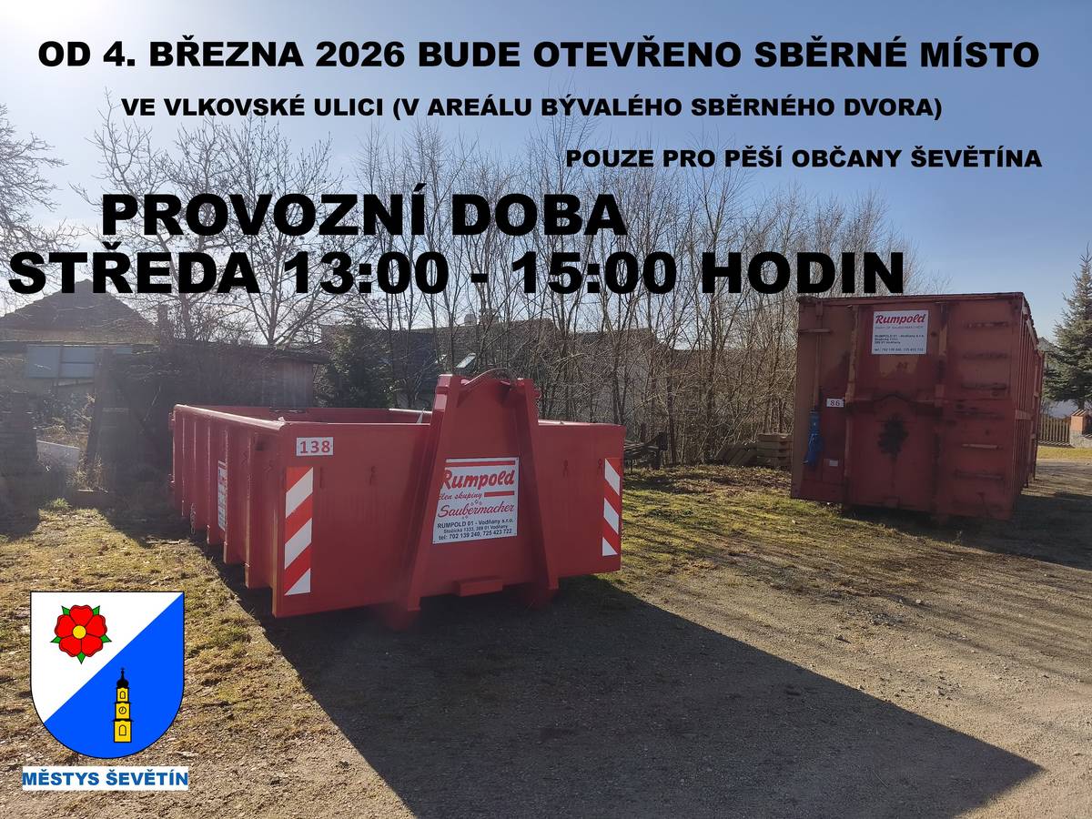 Od středy 4. března 2026 bude opět otevřeno sběrné místo ve Vlkovské ulici (v areálu bývalého sběrného dvora) pro pěší občany Ševětína. Provozní doba: středa 13:00 - 15:00 hodin.