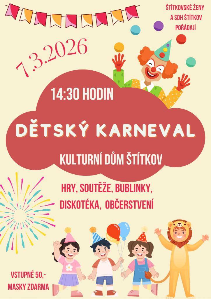 Dětský karneval se uskuteční v kulturním domě ve Štítkově dne 7.3.2026. Přijďte si užít odpoledne plné her, soutěží a zábavy. Vstup na akci je 50,- Kč, masky zdarma.