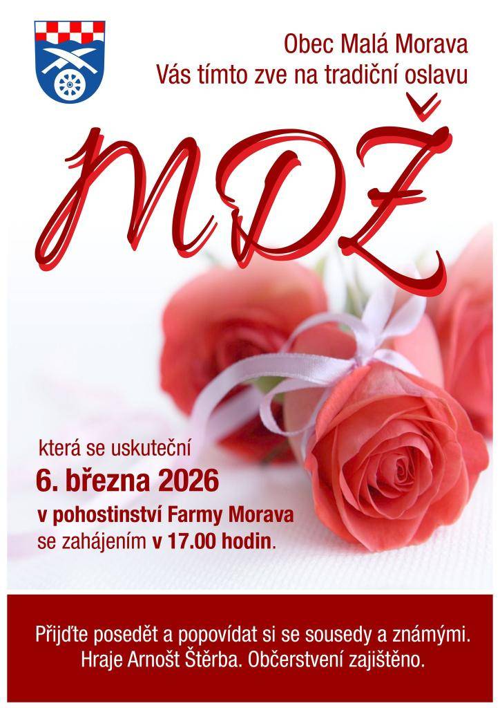Obec Malá Morava Vás tímto zve na tradiční oslavu MDŽ, která se uskuteční 6. března 2026 v pohostinství Farmy Morava se zahájením v 17:00 hodin. Přijďte posedět a popovídat si se sousedy a známými. Hraje Arnošt Štěrba. Občerstvení zajištěno