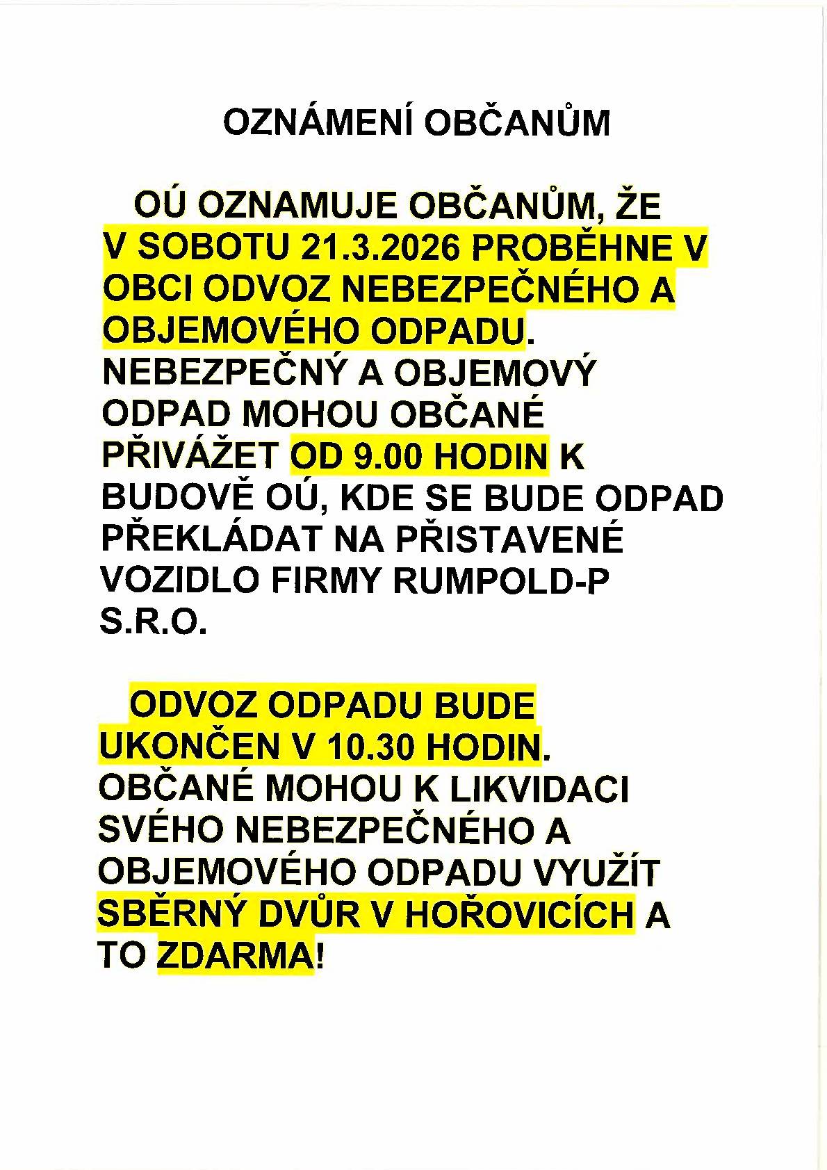21.3.2026 od 9 hod proběhne u OÚ  odvoz nebezpečného a objemového odpadu. Ukončen bude v 10:30 hod. Více info na vývěsní desce.
