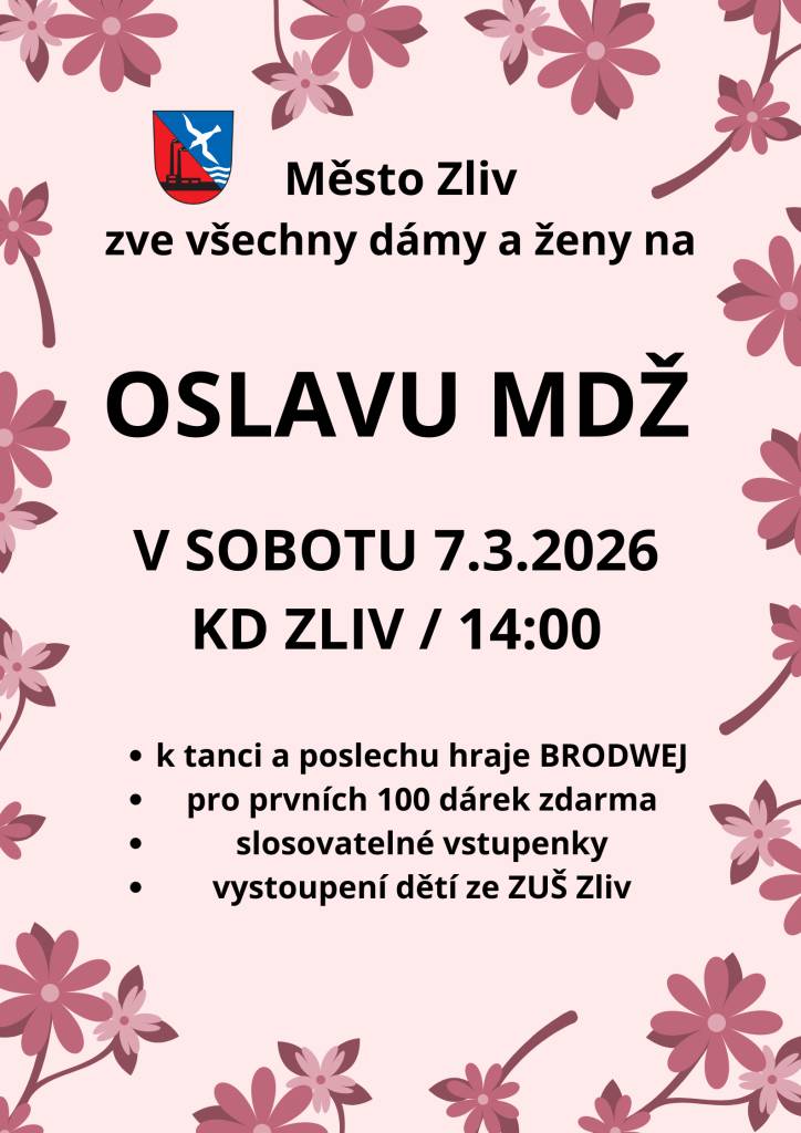 v sobotu 7.3.2026 od 14:00 v KD Zliv. K tanci a poslechu hraje BRODWEJ. Pro prvních 100 žen je připraven dárek. Vystoupení dětí ze ZUŠ Zliv.
