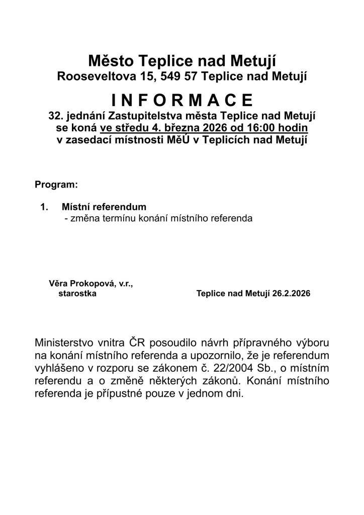 Vážení spoluobčané, zveme vás na veřejné jednání zastupitelstva města, které se koná  ve středu 4. března 2026 od 16:00 hodin  v zasedací místnosti MěÚ v Teplicích nad Metují