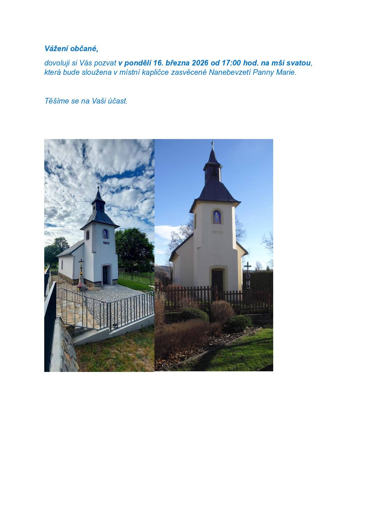 Dobrý den, mše svatá bude sloužena v místní kapličce v pondělí 16. března 2026 od 17:00 hod. Starosta