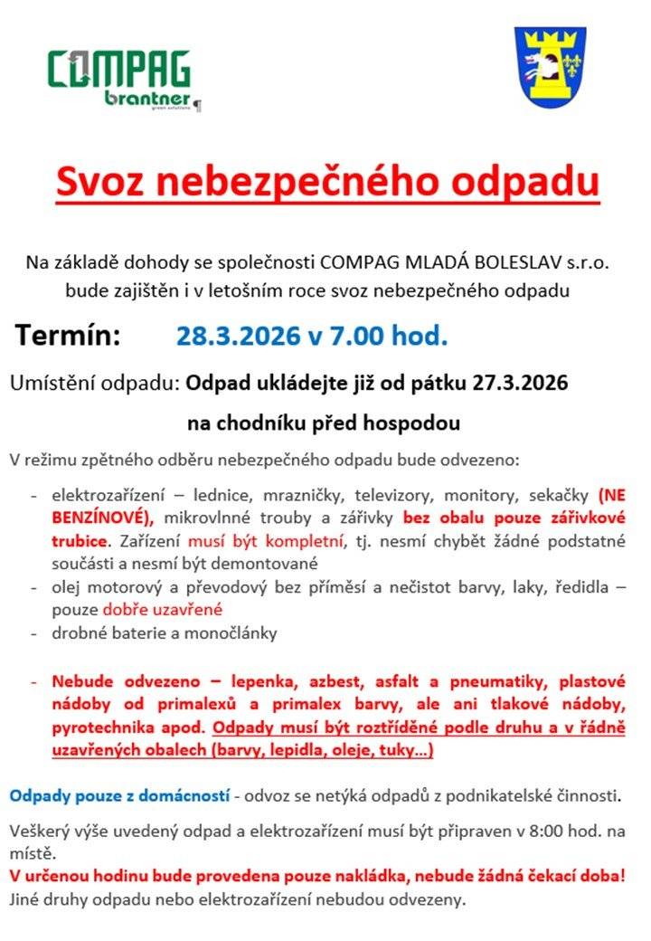 I v letošním roce bude zajištěn svoz nebezpečného odpadu dne     28.3.2026 v 7.00 hod. Odpad ukládejte již od pátku 27.3.2026 na chodník před hospodou.