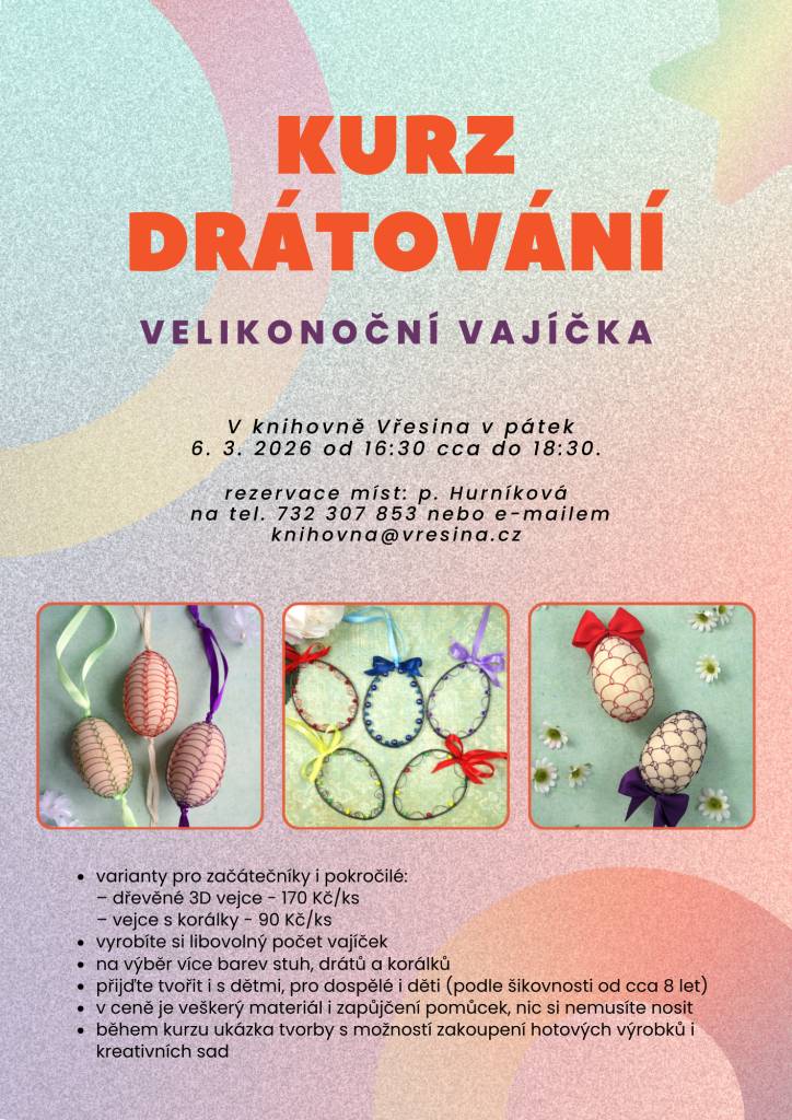 Vážení spoluobčané, zveme Vás již na tradiční kurz drátkování s paní Šárkou a naší paní knihovnicí. Tentokrát se bude drátkovat velikonoční vejce. Přijďte se velikonočně naladit v pátek dne 6.3.2026 od 16:30h.