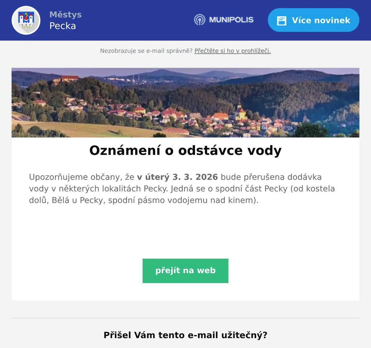 Upozorňujeme občany, že v úterý 3. 3. 2026 bude přerušena dodávka vody v některých lokalitách Pecky. Jedná se o spodní část Pecky (od kostela dolů, Bělá u Pecky, spodní pásmo vodojemu nad kinem).  