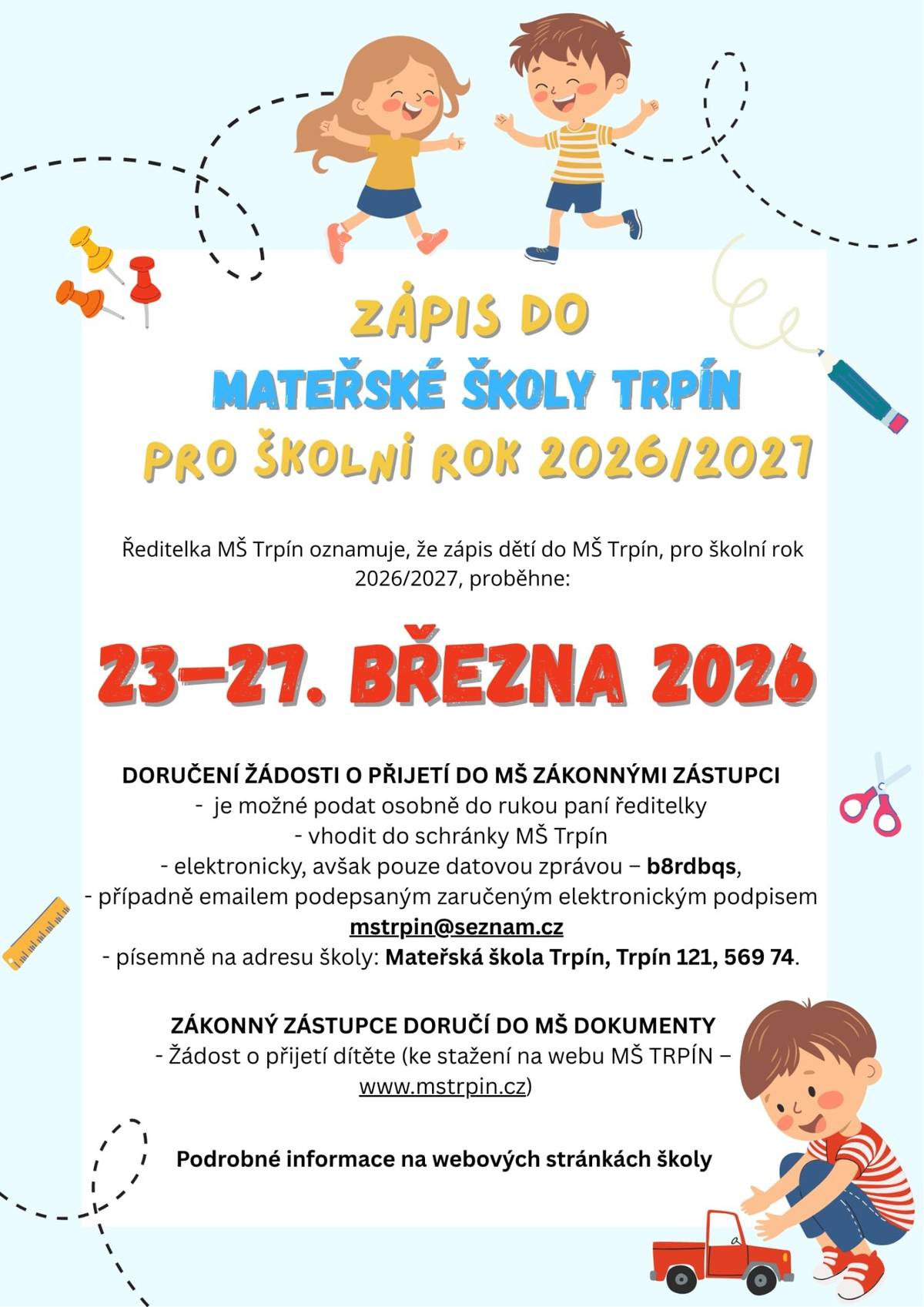 Ředitelka MŠ Trpín oznamuje, že zápis dětí do MŠ Trpín pro školní rok 2026 / 2027 proběhne 23.3.2026 - 27.3.2026. Podrobné informace na webových stránkách školy.
