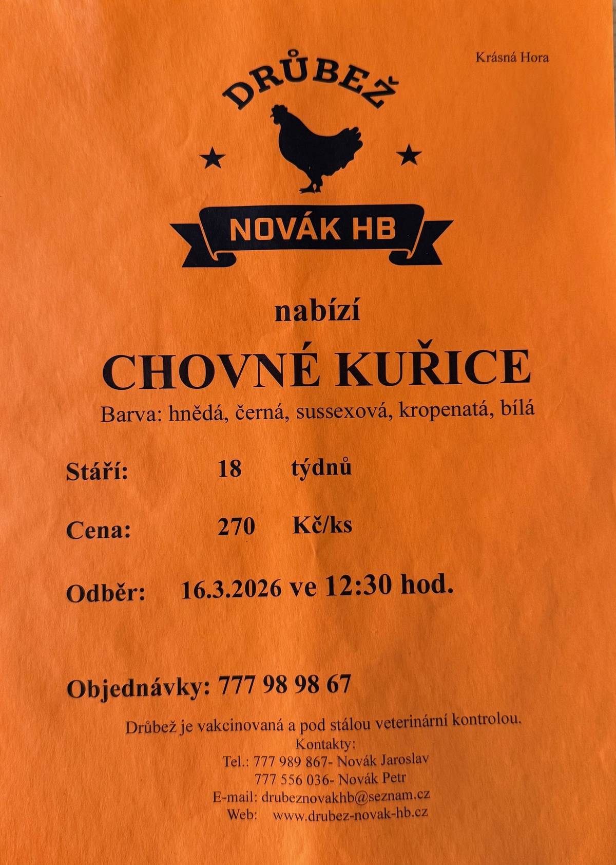🐔 PRODEJ CHOVNÝCH KUŘIC – DRŮBEŽ NOVÁK HB 📍 Krásná Hora Nabídka chovných kuřic: • barva: hnědá, černá, sussexová, kropenatá, bílá • stáří: 18 týdnů • cena: 270 Kč / ks 📅 Odběr: 16. 3. 2026 ve 12:30 hod. 📞 Objednávky: 777 98 98 67