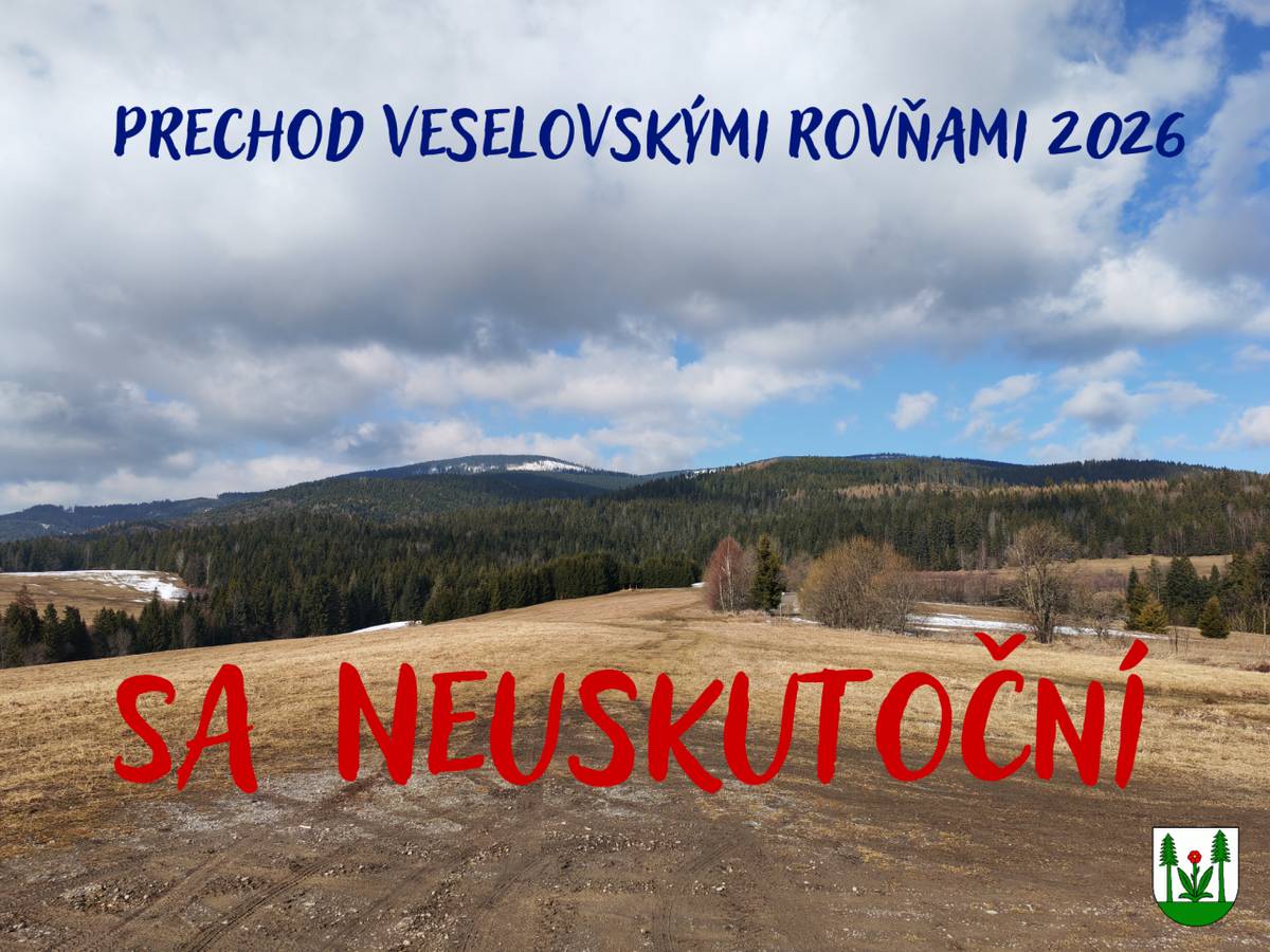 Zrušenie Prechodu Veselovskými rovňami 2026    Veľmi nás to mrzí, ale musíme Vám oznámiť, že tohtoročný Prechod Veselovskými rovňami, naplánovaný na 7. marca 2026, sa ruší.