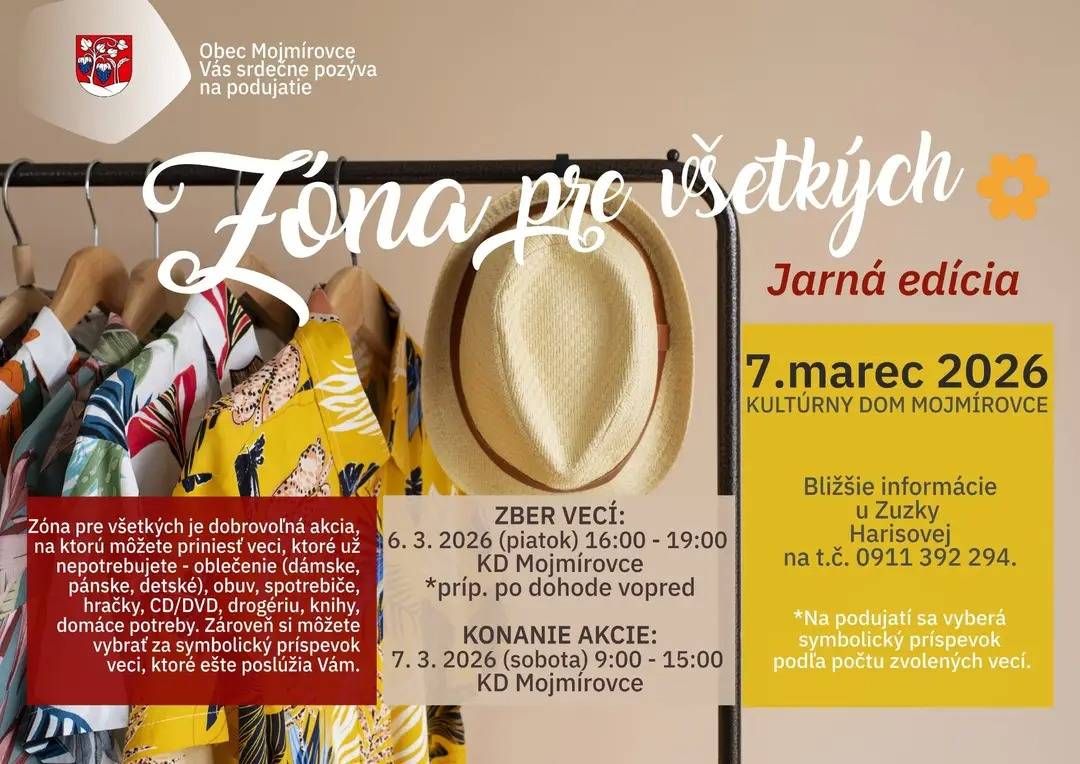 Obec Mojmírovce vás srdečne pozýva na podujatie Zóna pre všetkých, ktoré sa uskutoční v sobotu 7. marca 2026 od 9.00 do 15.00 hod v KD Mojmírovce. Zber vecí bude prebiehať v piatok 6. marca 2026 od 16.00 do 19.00 hod. v KD Mojmírovce. Bližšie informácie o akcii na plagáte.
